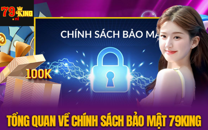 Chính sách bảo mật 79king - Bảo mật tuyệt đối thông tin người chơi