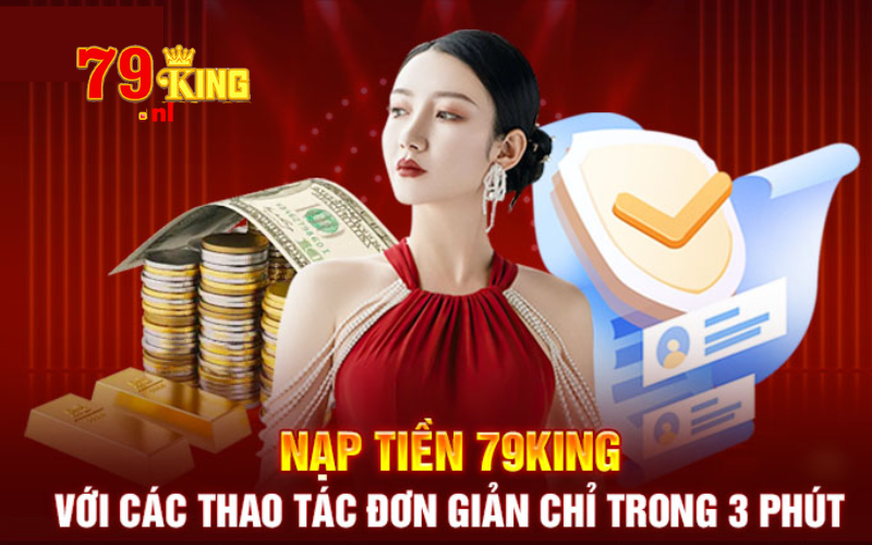 Nạp tiền 79king - Hướng dẫn thao tác đơn giản và nhanh nhất