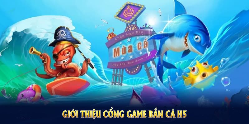Hướng dẫn cách tham gia bắn cá H5