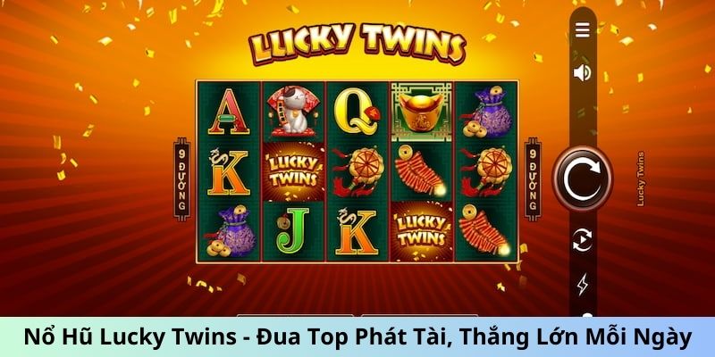 Nổ Hũ Lucky Twins – Khám Phá Thế Giới Slot Game May Mắn Hấp Dẫn