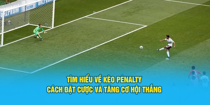Hiểu rõ về hình thức cược phạt đền